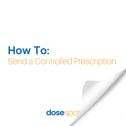 How To Send a Controlled Prescription