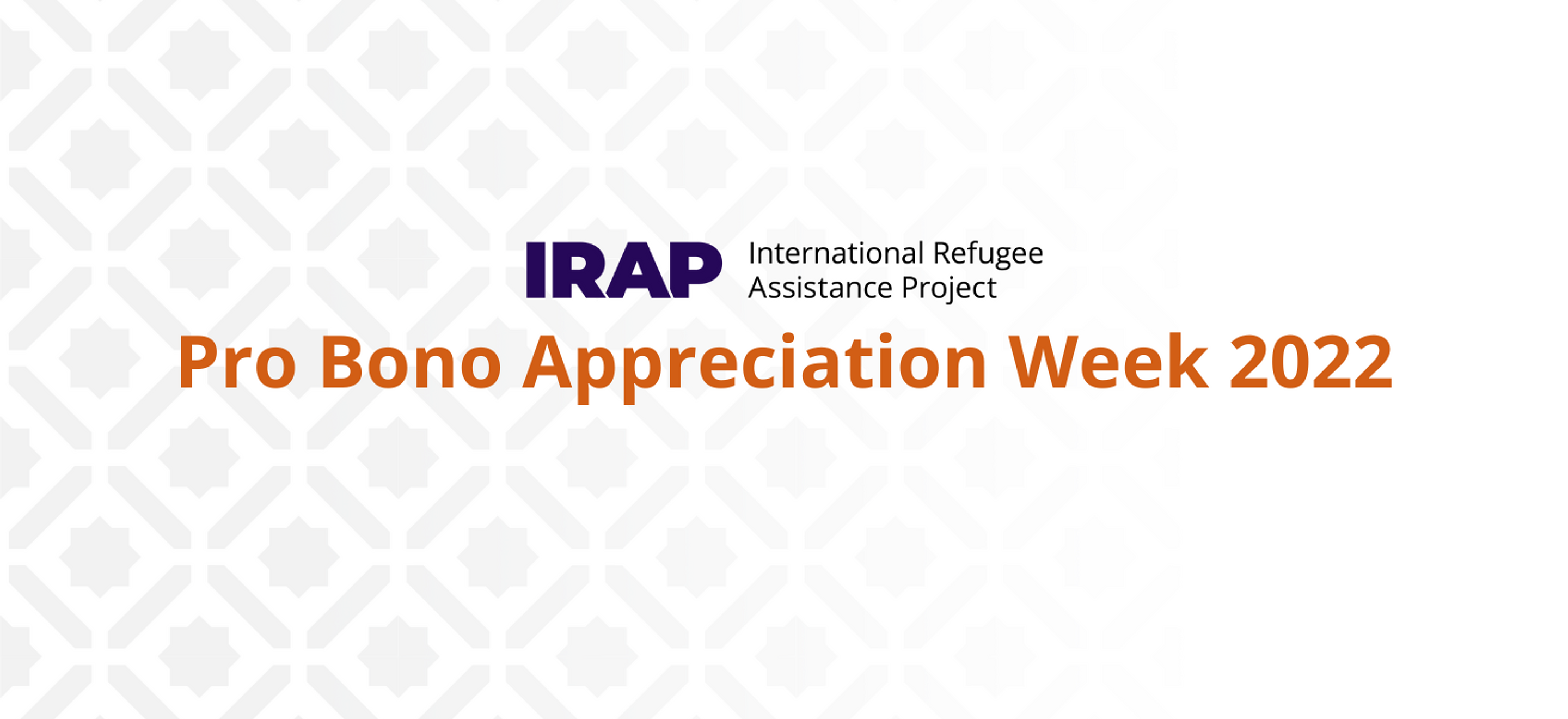 A graphic with the text "Pro Bono Appreciation Week 2022" with the IRAP logo