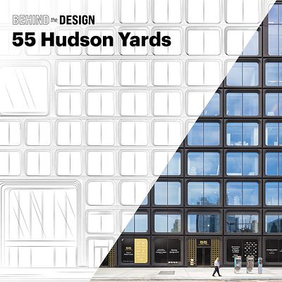 Behind the Design: 55 Hudson Yards