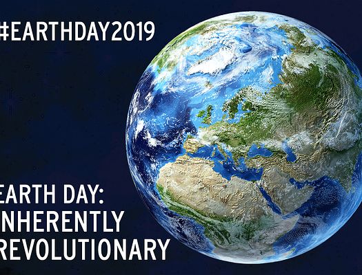 Earth Day 2019 graphic. The tagline in the graphic says "Earth Day: Inherently Revolutionary"