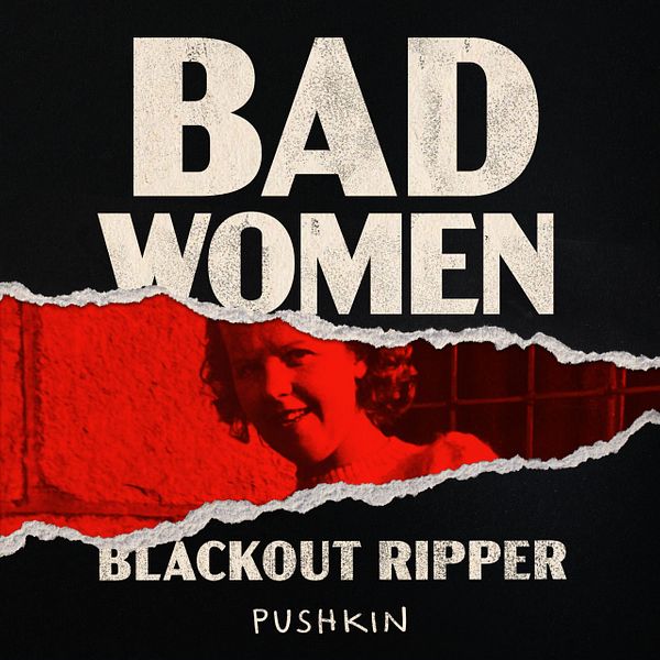 Thumbnail for Bad Women: The Blackout Ripper